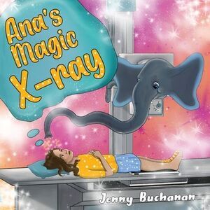 Ana's Magic X-ray -- Jenny Buchanan